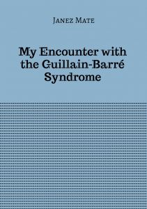 Janez Mate: My Encounter with the Guillain-Barré Syndrome