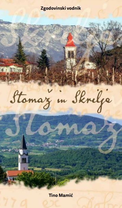 Tino Mamić: Stomaž in Skrilje : zgodovinski vodnik