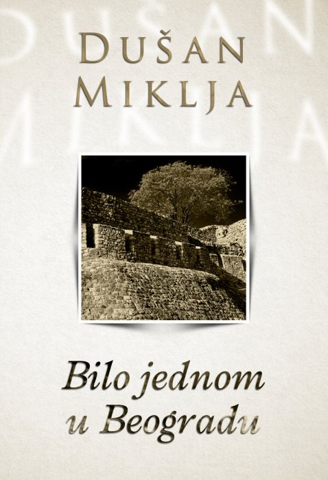 Dušan Miklja: Bilo jednom u Beogradu