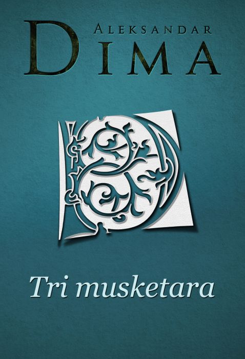 Aleksandar Dima: Tri musketara