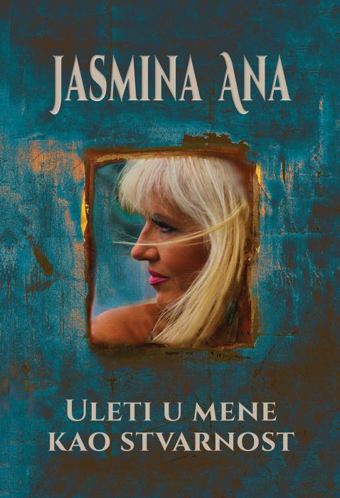 Jasmina Ana: Uleti u mene kao stvarnost