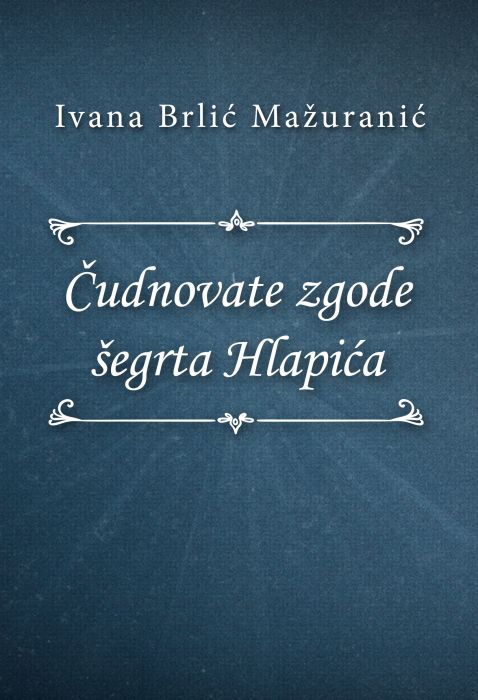 Ivana Brlić-Mažuranić: Čudnovate zgode šegrta Hlapića