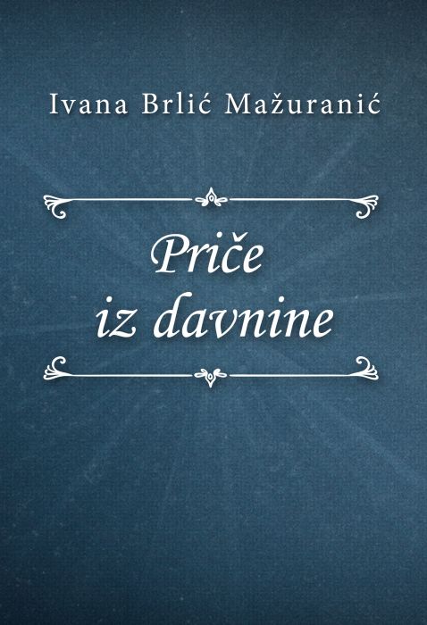 Ivana Brlić-Mažuranić: Priče iz davnine