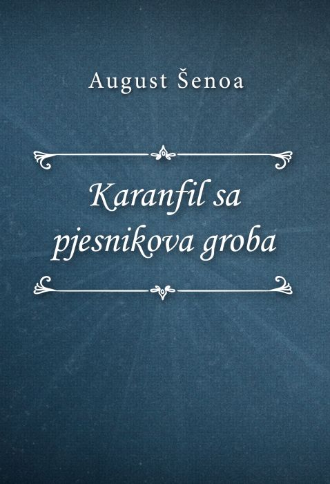 August Šenoa: Karanfil sa pjesnikova groba