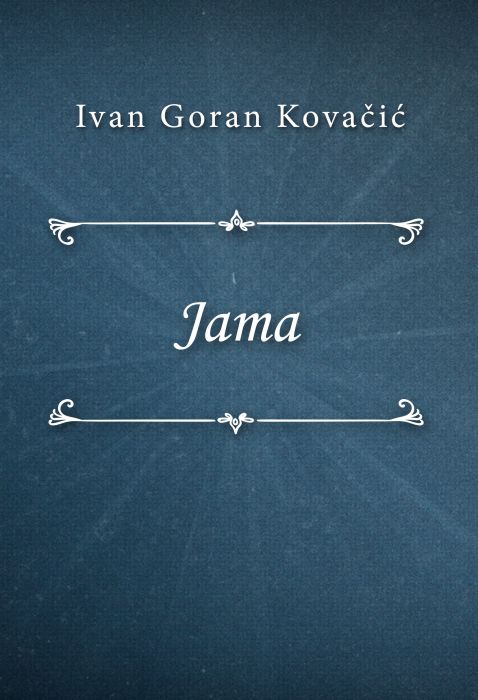 Ivan Goran Kovačić: Jama