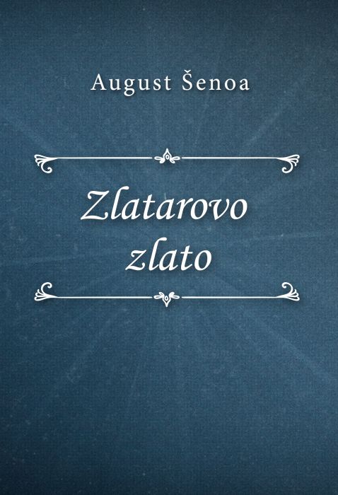 August Šenoa: Zlatarovo zlato