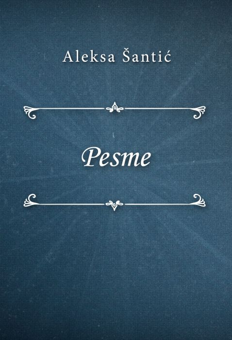 Aleksa Šantić: Pesme