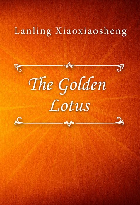 Lanling Xiaoxiaosheng: The Golden Lotus Lanling Xiaoxiaosheng: The Golden Lotus