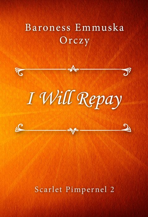 I Will Repay (Scarlet Pimpernel 2)