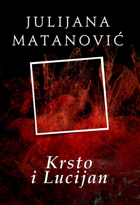 Julijana Matanović: Krsto i Lucijan