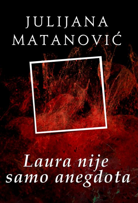 Julijana Matanović: Laura nije samo anegdota