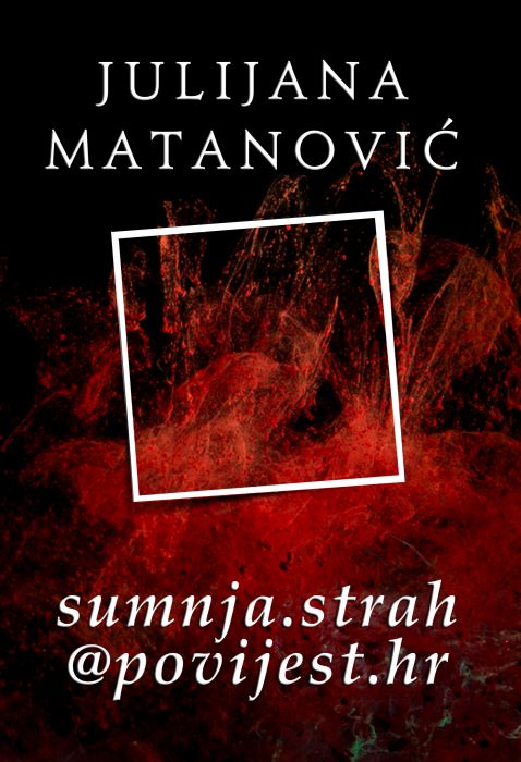 Julijana Matanović: Sumnja.strah@povijest.hr