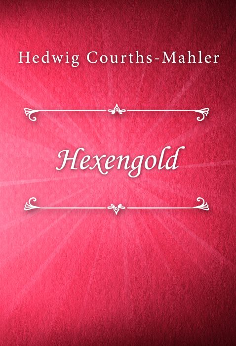 Hedwig Courths-Mahler: Hexengold (HCM #2)