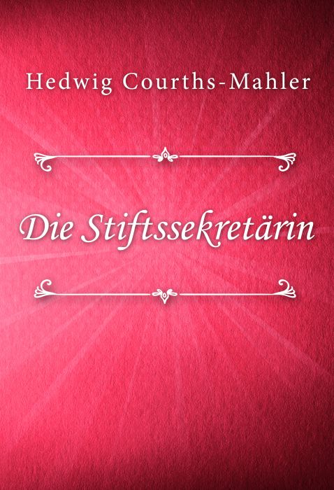 Hedwig Courths-Mahler: Die Stiftssekretärin (HCM #3)