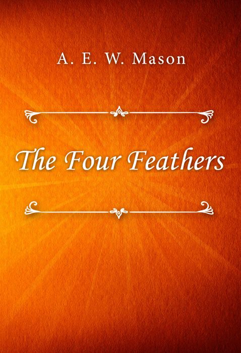 A. E. W. Mason: The Four Feathers