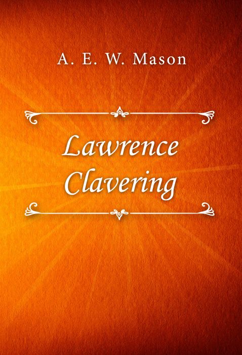 A. E. W. Mason: Lawrence Clavering