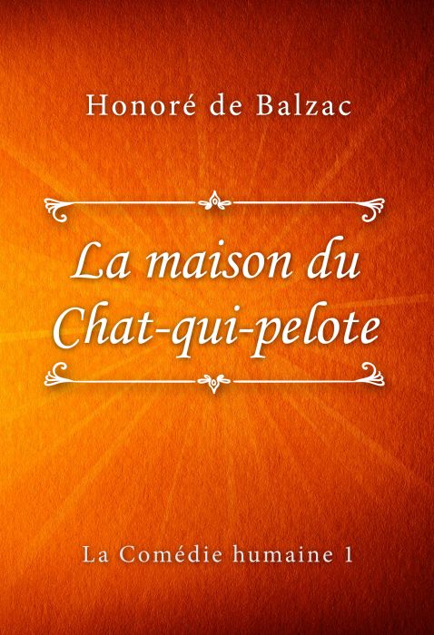 Honoré de Balzac: La maison du Chat-qui-pelote (La Comédie humaine #1)