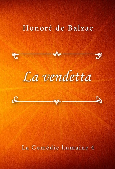 Honoré de Balzac: La vendetta (La Comédie humaine #4)