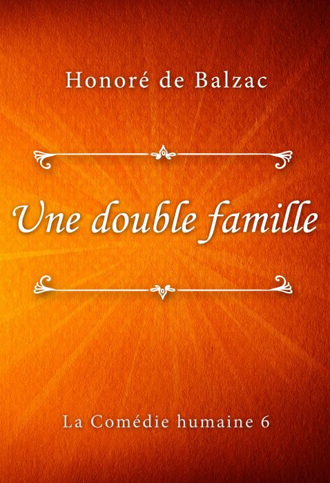 Honoré de Balzac: Une double famille (La Comédie humaine #6)