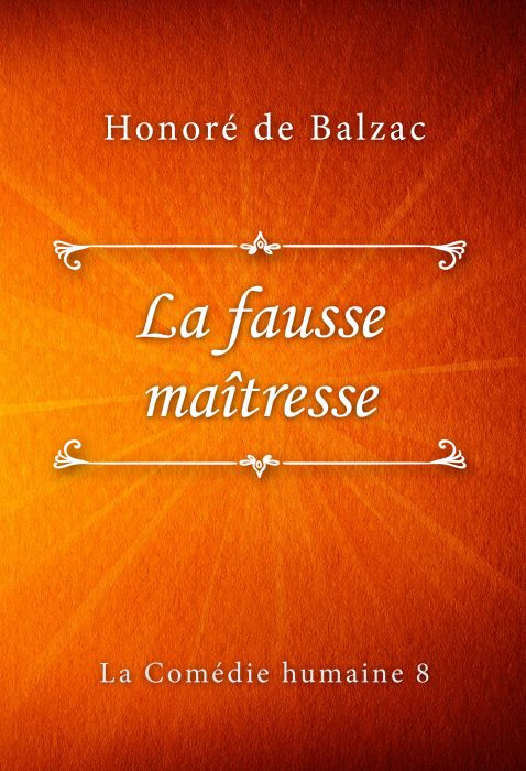 Honoré de Balzac: La fausse maîtresse (La Comédie humaine #8)