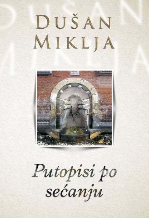 Dušan Miklja: Putopisi po sećanju