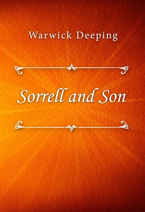 Warwick Deeping: Sorrell and Son