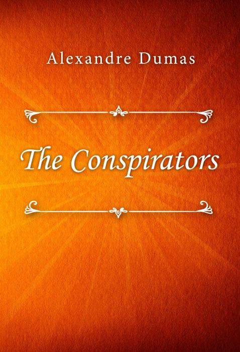 Alexandre Dumas: The Conspirators