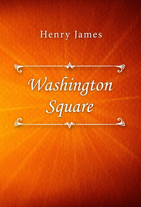 Henry James: Washington Square