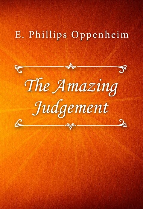 E. Phillips Oppenheim: The Amazing Judgement