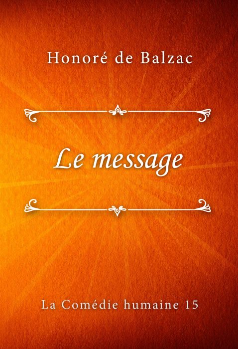 Honoré de Balzac: Le message (La Comédie humaine #15)