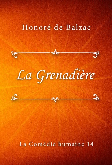 Honoré de Balzac: La Grenadière (La Comédie humaine #14)