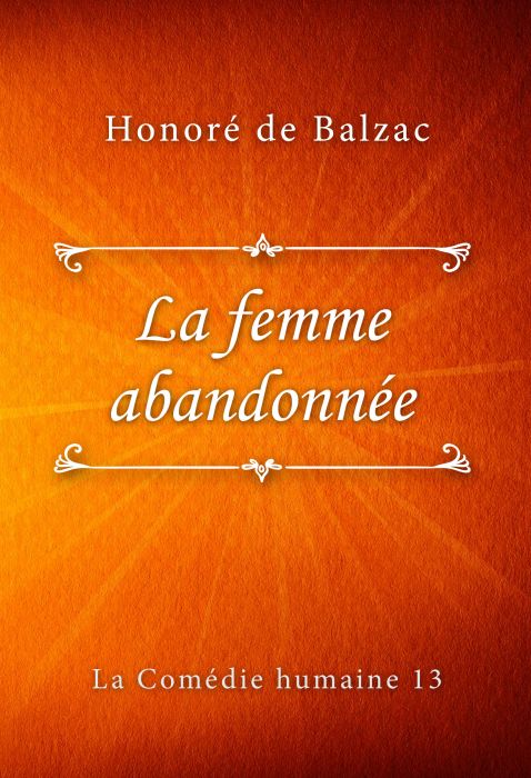 Honoré de Balzac: La femme abandonnée (La Comédie humaine #13)