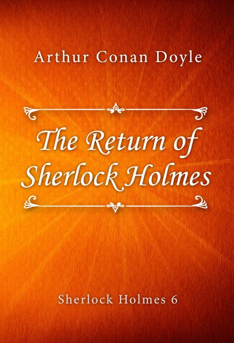 Arthur Conan Doyle: The Return of Sherlock Holmes (Sherlock Holmes #6)
