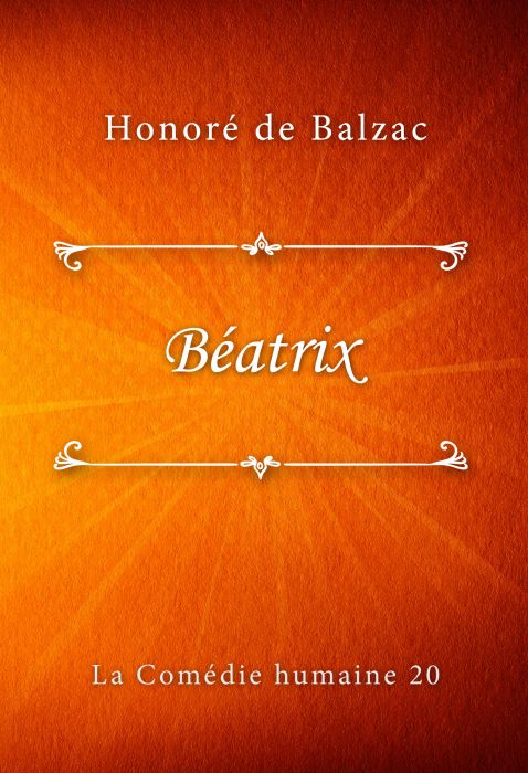 Honoré de Balzac: Béatrix (La Comédie humaine #20)