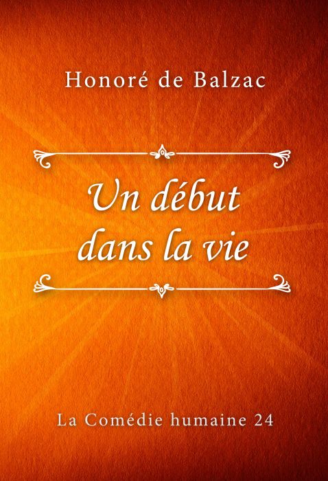 Honoré de Balzac: Un début dans la vie (La Comédie humaine #24)