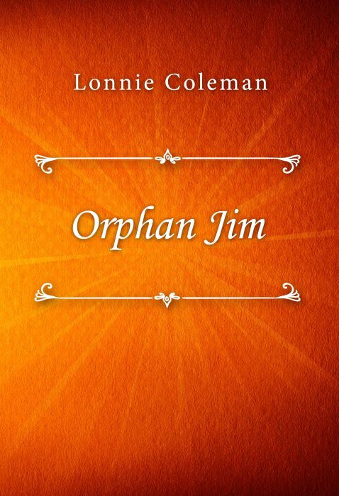 Lonnie Coleman: Orphan Jim