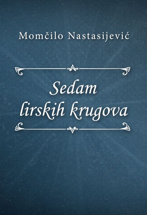 Momčilo Nastasijević: Sedam lirskih krugova