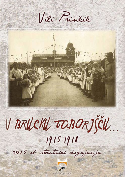 Vili Prinčič: V Brucku taborišču 1915-1918