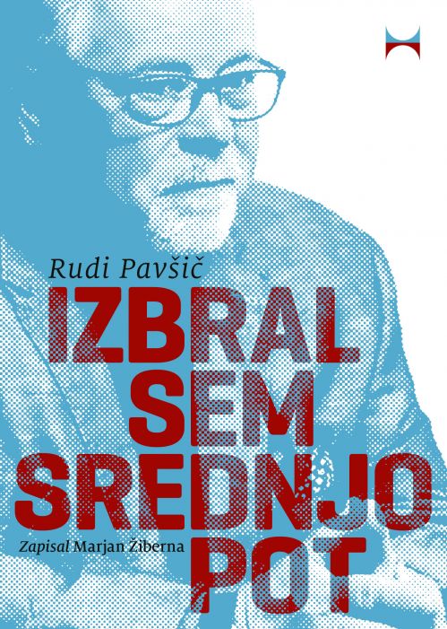 Rudi Pavšič, Marjan Žiberna: Izbral sem srednjo pot