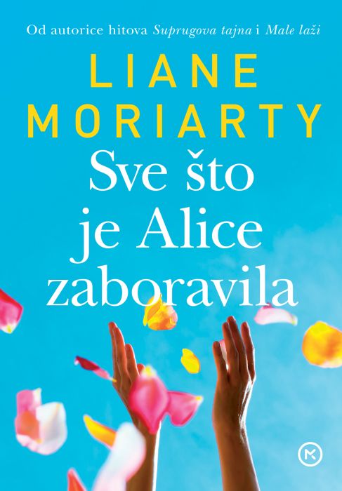 Liane Moriarty: Sve što je Alice zaboravila