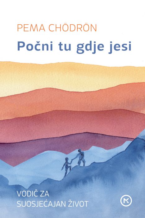 Pema Chödrön: Počni tu gdje jesi