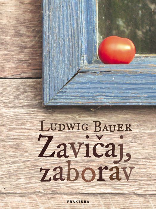 Ludwig Bauer: Zavičaj, zaborav