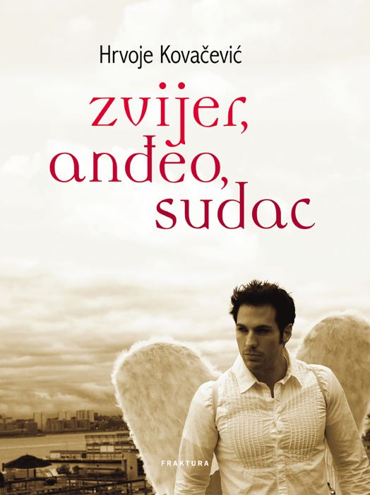 Hrvoje Kovačević: Zvijer, anđeo, sudac