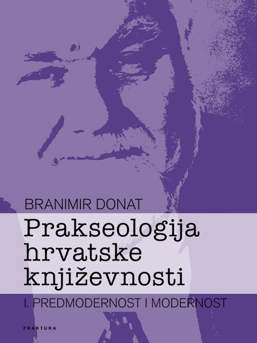 Branimir Donat: Prakseologija hrvatske književnosti I.