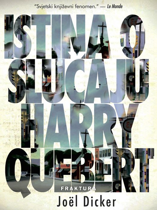 Joël Dicker: Istina o Slučaju Harry Quebert