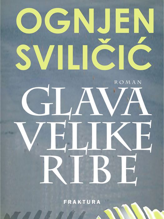 Ognjen Sviličić: Glava velike ribe