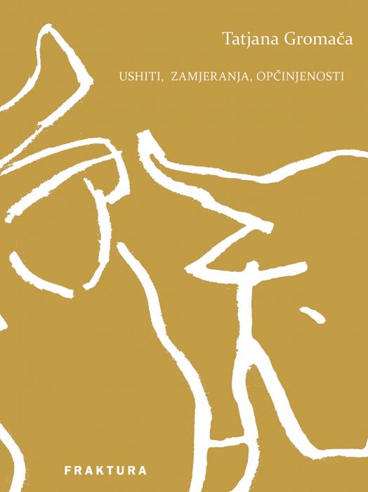 Tatjana Gromača: Ushiti, zamjeranja, opčinjenosti