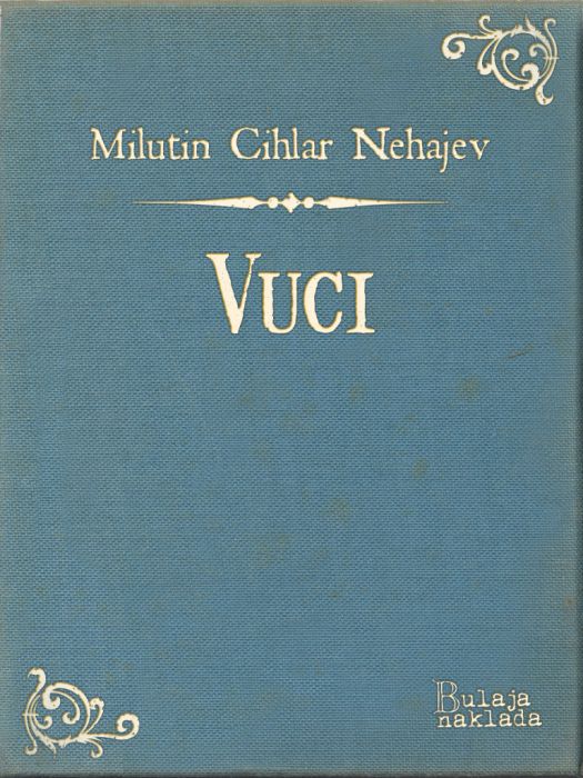 Milutin Cihlar Nehajev: Vuci