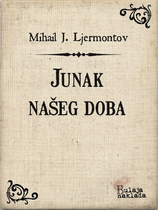 Mihail Jurjevič Ljermontov: Junak našeg doba