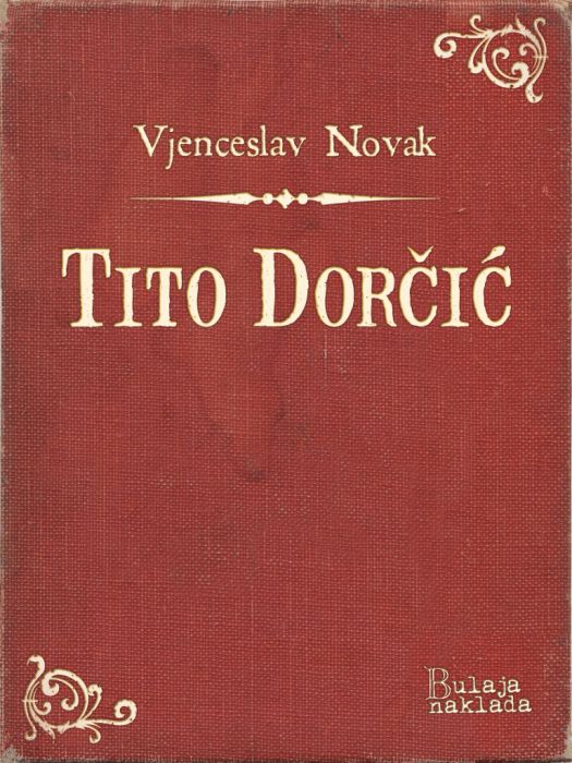 Vjenceslav Novak: Tito Dorčić